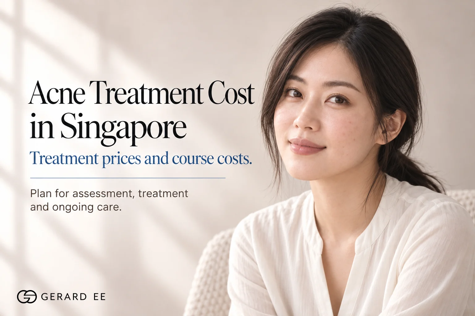 Acne treatment cost in Singapore, treatment prices and course costs at Dr Gerard Ee