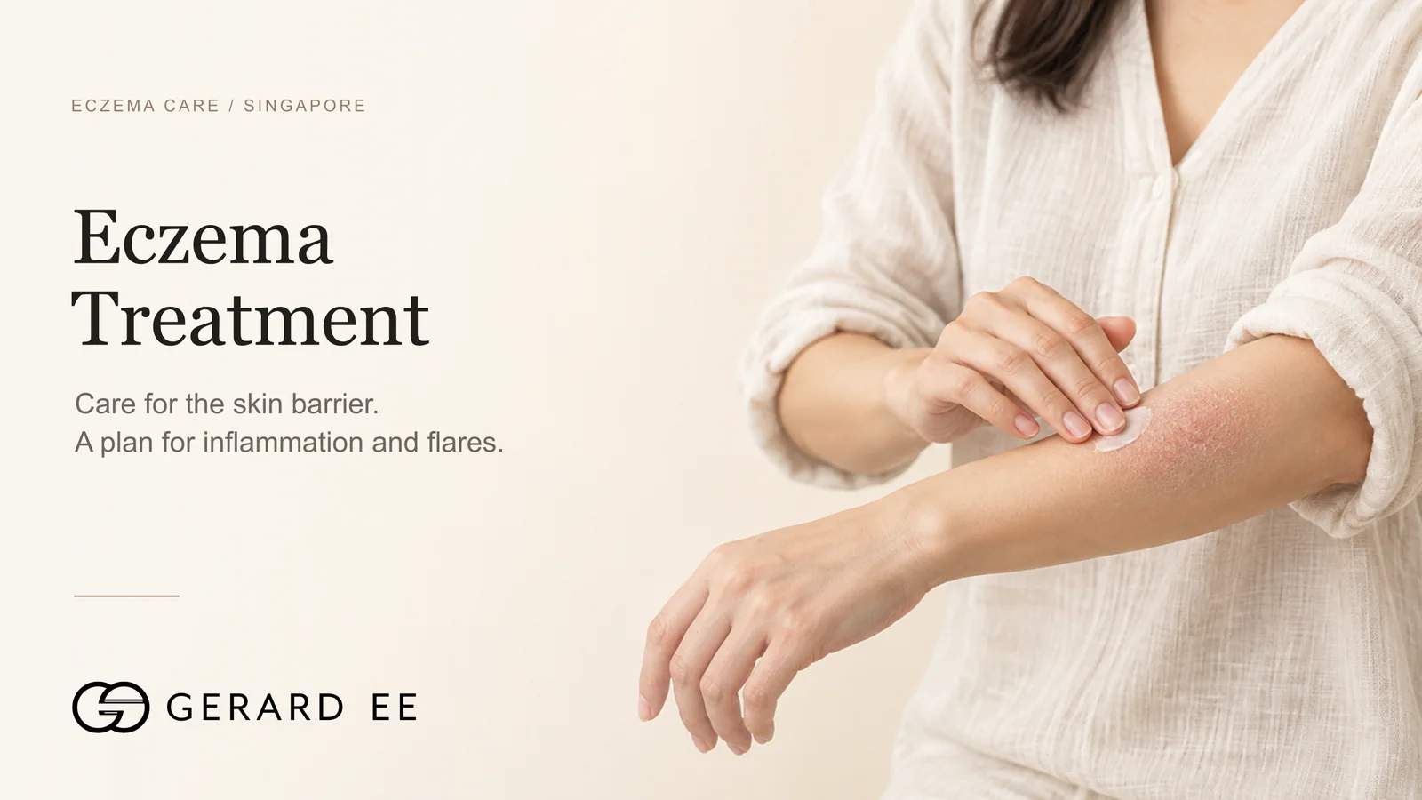 Eczema treatment in Singapore by Dr Gerard Ee, skin barrier care and a plan for inflammation and flares