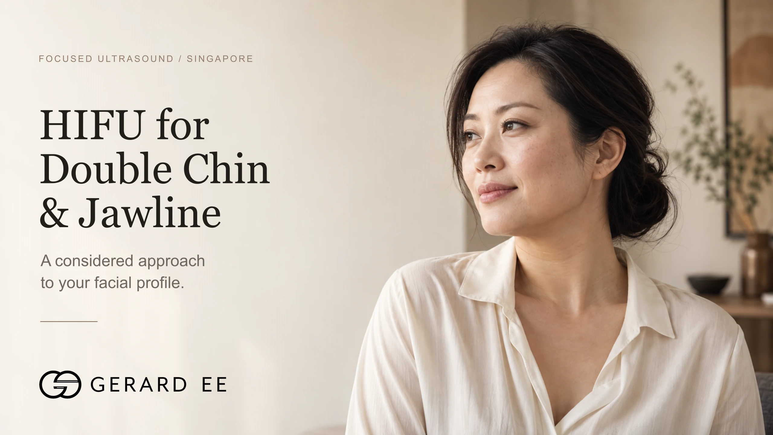 HIFU for double chin and jawline in Singapore, a considered approach to your facial profile