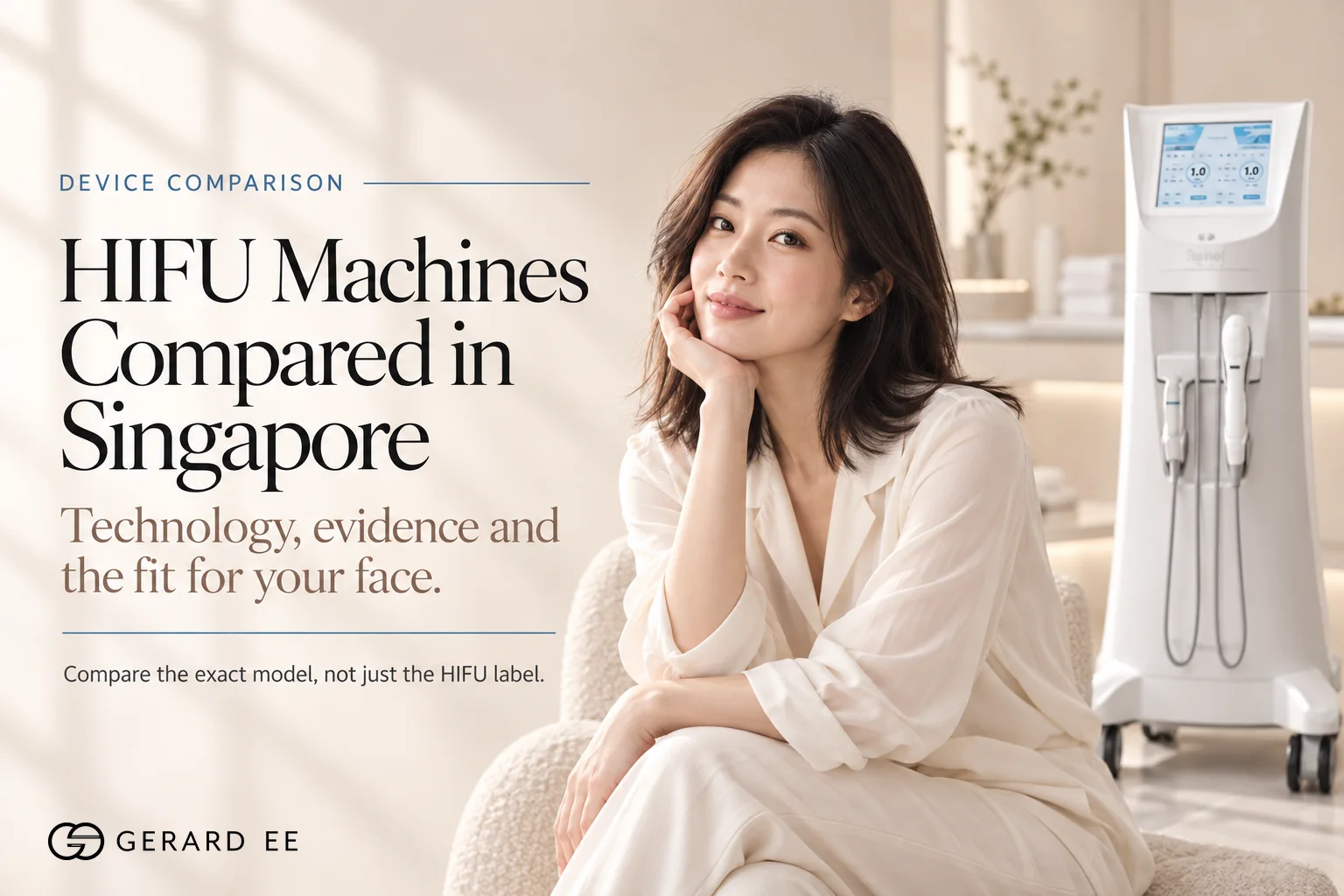 HIFU machines compared in Singapore, technology, evidence and the fit for your face