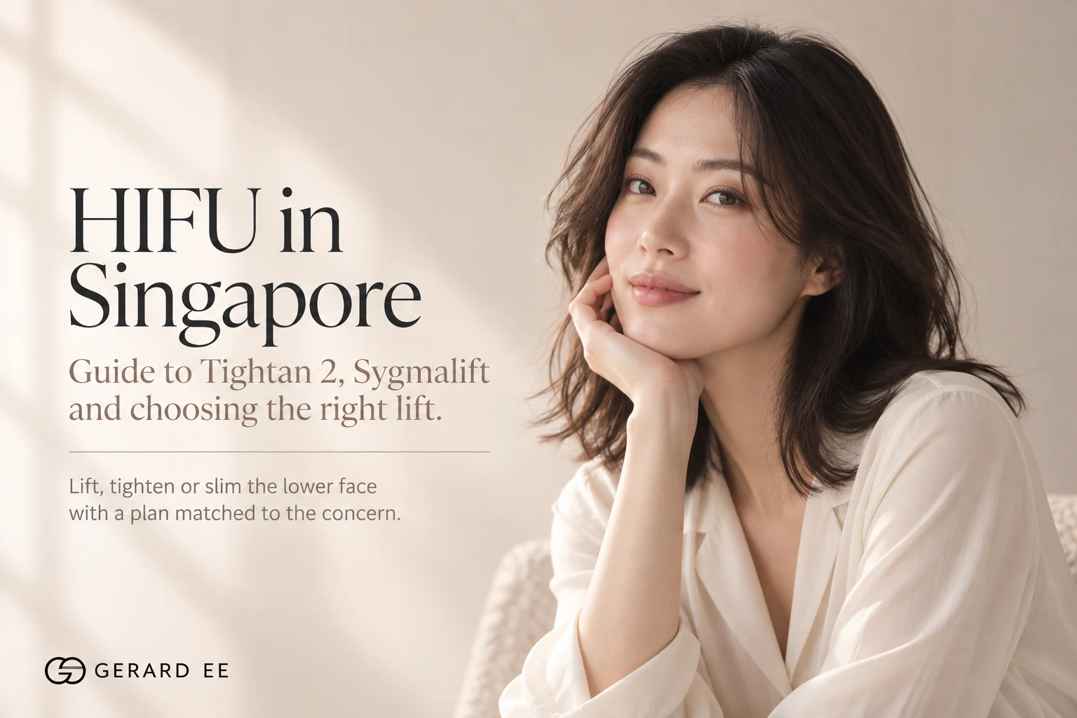 HIFU in Singapore, Tightan 2 and Sygmalift face lifting guide by Dr Gerard Ee